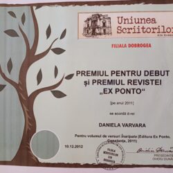 Premiul pentru Debut al Uniunii Scriitorilor din România- filiala Dobrogea, 2011, Daniela Varvara, poezie, Înaripata, Ex Ponto, Constanța, 2011.
